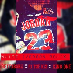 White Iverson (Remix) - RettaBabii x PJ The Kid x King One