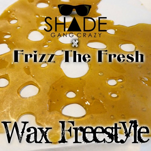 Wax Freestyle (Feat. Frizz The Fresh)