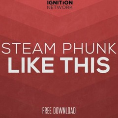 Steam Phunk - Like This