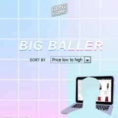 Big Baller (prod. By ASPEN) - RaneRaps  [Lyric Video in Description]