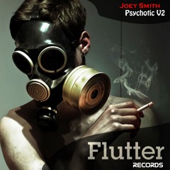 JOEY SMITH - Psychotic V2 (Original Mix) [Flutter Records]