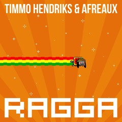 Timmo Hendriks & Afreaux - Ragga (Original Mix)