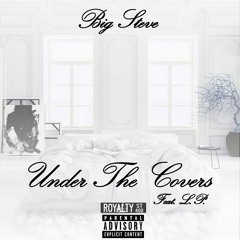 #UnderTheCovers -Big Steve feat. LP