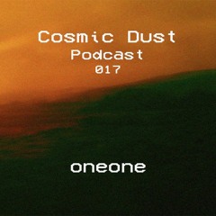 Cosmic Dust Podcast 017 - oneone