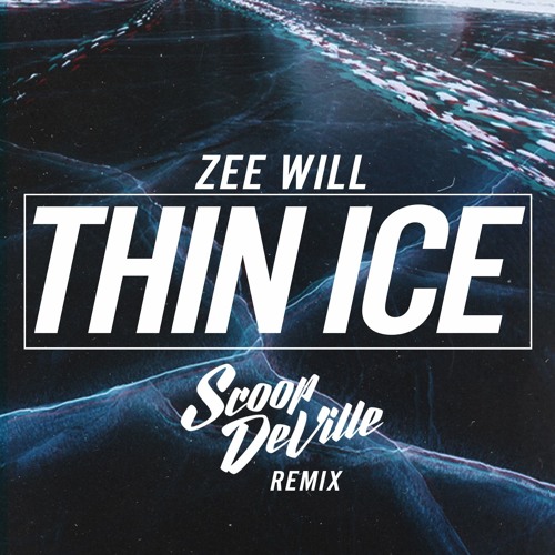 Thin Ice (Scoop Deville Remix)