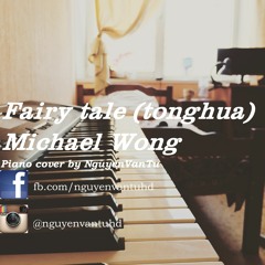 Fairy tale (Tong hua) - Michael Wong - Piano cover by Nguyen Van Tu