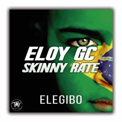 Eloy GC & Skinny Rate - Elegibo (Original Mix) // FREE DOWNLOAD
