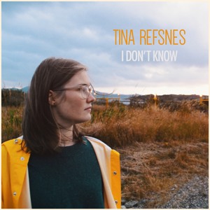 Tina Refsnes - I Don't Know
