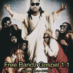 Free Bandz Gospel 1:1 (Mixed by Pastor AKSTAR)