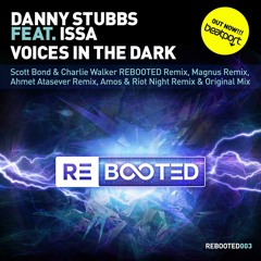 Danny Stubbs Ft Issa - Voices In The Dark (Scott Bond & Charlie Walker REBOOTED Remix)