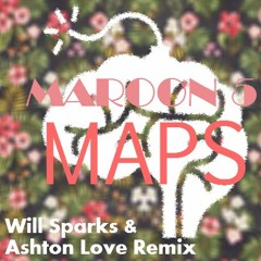 Maroon 5 - Maps (Will Sparks & Ashton Love Remix)