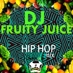 DJ FRUITY JUICE HIP HOP MIX