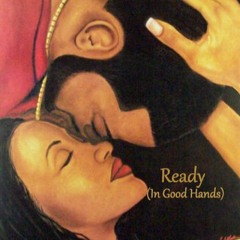 Ready (In Good Hands)