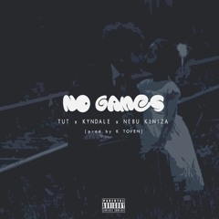 No Games ft. Tut and Nebu Kiniza