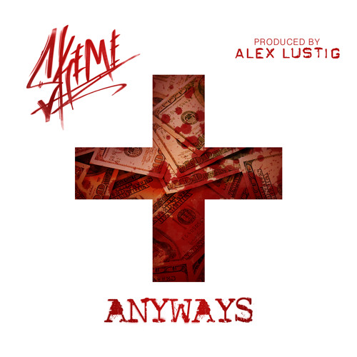Anyways (Prod. By Alex Lustig)