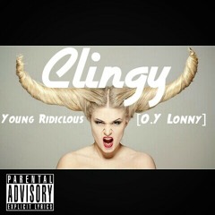 Young Ridiclous-Clingy [O.Y. Lonny]