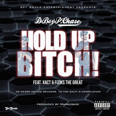 10) Hold Up Bitch ft. Xact & Fiziks The Great