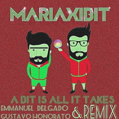 Mariaxibit - A Bit Is All It Takes (Emmanuel Delgado & Gustavo Honorato Big Room House Remix )
