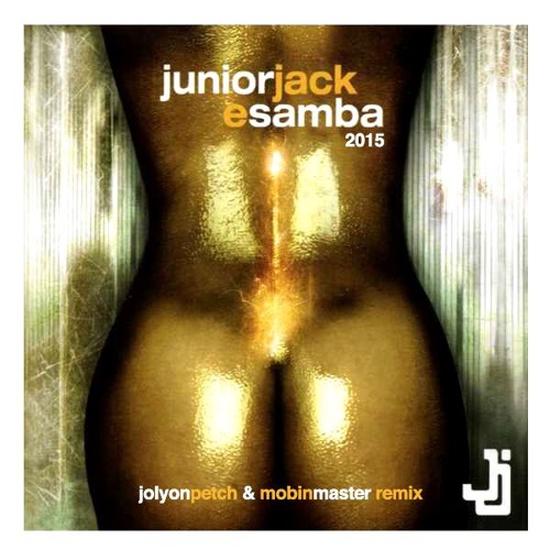 Junior Jack - E Samba (Jolyon Petch & Mobin Master Mix) [PIAS]