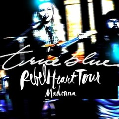Madonna - True Blue (Rebel Heart Tour remastered HQ)