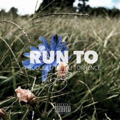 Run To (Produced by Taj Torrence)