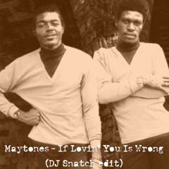 Maytones - If Lovin You Is Wrong (DJ Snatch edit)