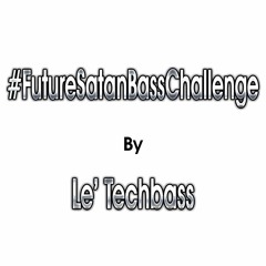 #FutureSatanBassChallenge By Le' Techbass