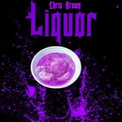Chris Brown Liquor Remixed