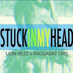Lion Rezz - Stuck In My Head ft Raggadat Cris