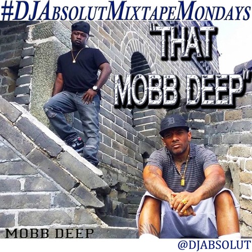 MOBB DEEP  "THAT MOBB DEEP"  #DJAbsolutMIXTAPEmondays