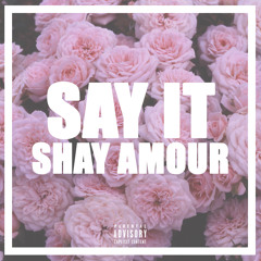 Say It (Tory Lanez Shemix) By ShayAmour x Pen By 12AM