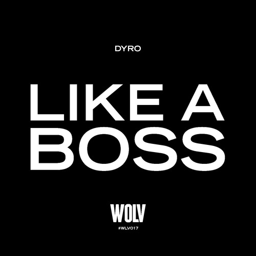 Dyro - Like A Boss [OUT NOW!]