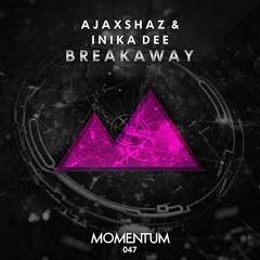 AJAXSHAZ & Inika Dee - Breakaway