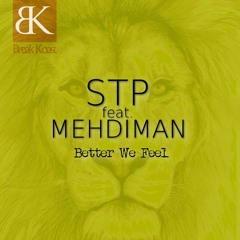 [Dj STP] feat. Mehdiman - Better We Feel EP (Break Koast records) >Preview Mix<
