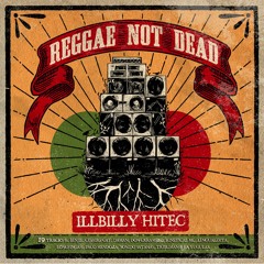 iLLBiLLY HiTEC ft. Longfingah & Cheshire Cat - Reggae Not Dead