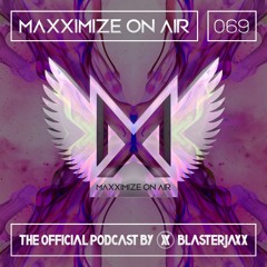 Maxximize On Air Mixed By Blasterjaxx | Show 069