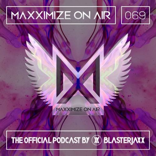 Maxximize On Air Mixed By Blasterjaxx | Show 069