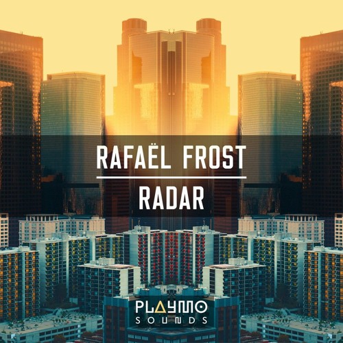 Rafaël Frost - Radar (Original Mix) [Playmo Sounds]