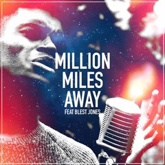 Million Miles Away Ft Blest Jones