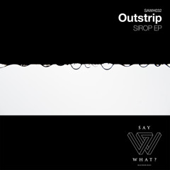 Outstrip - Bayan (Original Mix) [Say What? Recordings]