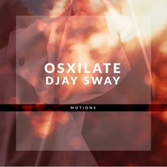 Osxilate & Djay Sway - Motions