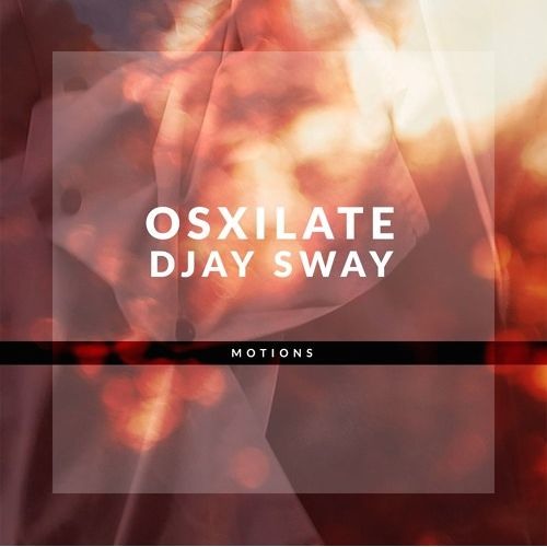 Osxilate & Djay Sway - Motions