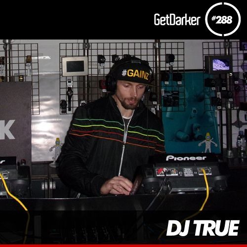 DJ True - GetDarkerTV 288