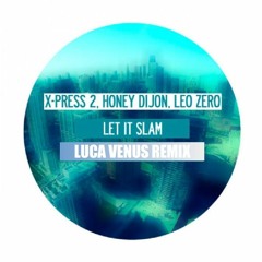 X-Press2 - Let It Slam (Luca Venus Remix)