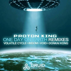 Proton King - One Day on Earth (Insom Remix) [Druid Records]