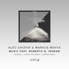 Alec Chizhik & Markus Mehta - Music feat. Roberto Q. Ingram (Junior Gee Remix) * OUT NOW *