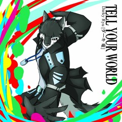 [UTAUカバー] Tell Your World