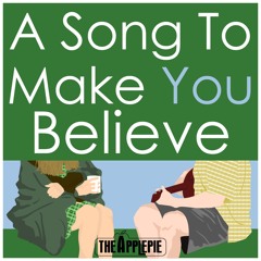 A Song To Make You Believe