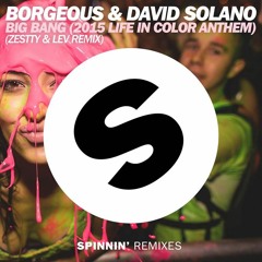Borgeous & David Solano - Big Bang (2015 Life In Color Anthem) (Zestty & Lev Remix)