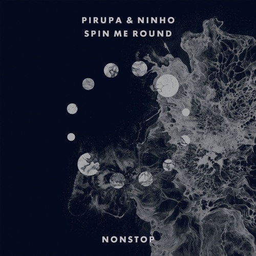 Pirupa & Ninho - Spin Me Round (NONSTOP RECORDS)